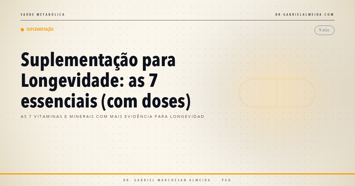 Suplementação para Longevidade: as 7 essenciais (com doses)