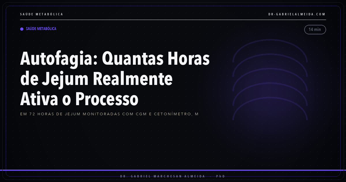 Autofagia: Quantas Horas de Jejum Realmente Ativa o Processo