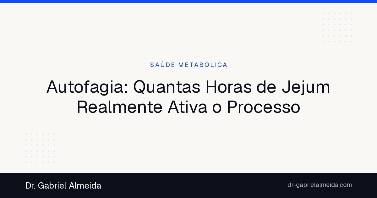Autofagia: Quantas Horas de Jejum Realmente Ativa o Processo
