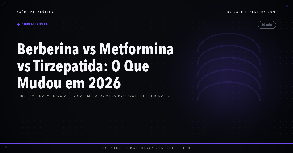 Berberina vs Metformina vs Tirzepatida: O Que Mudou em 2026