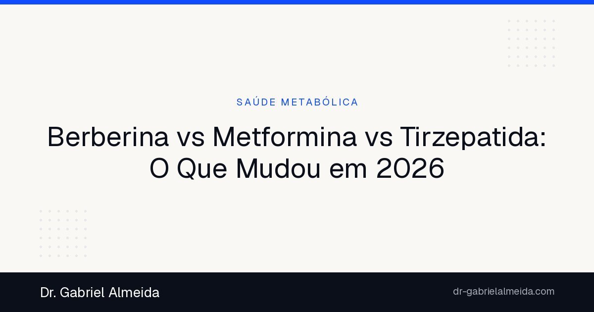 Berberina vs Metformina vs Tirzepatida: O Que Mudou em 2026