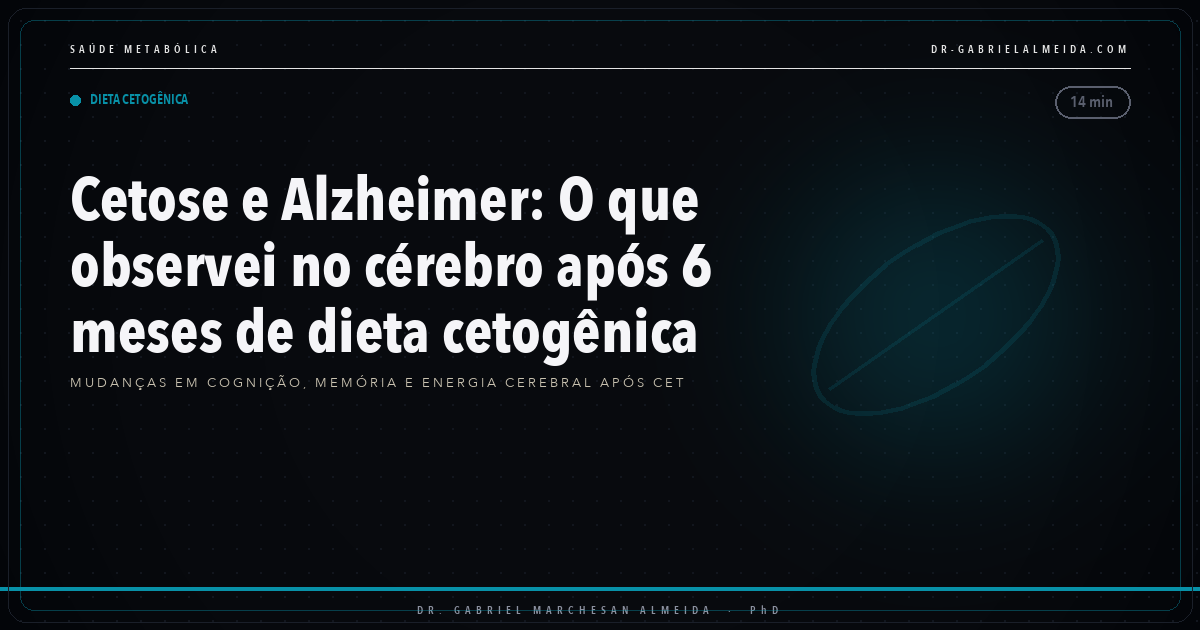 Cetose e Alzheimer: O que observei no cérebro após 6 meses de dieta cetogênica