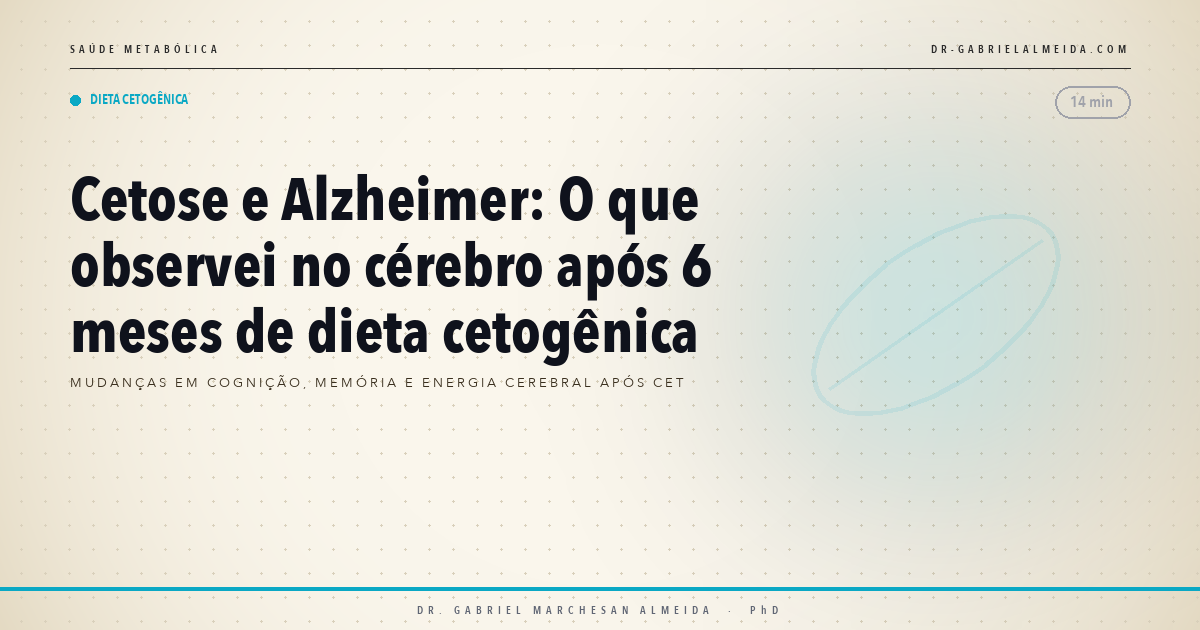 Cetose e Alzheimer: O que observei no cérebro após 6 meses de dieta cetogênica