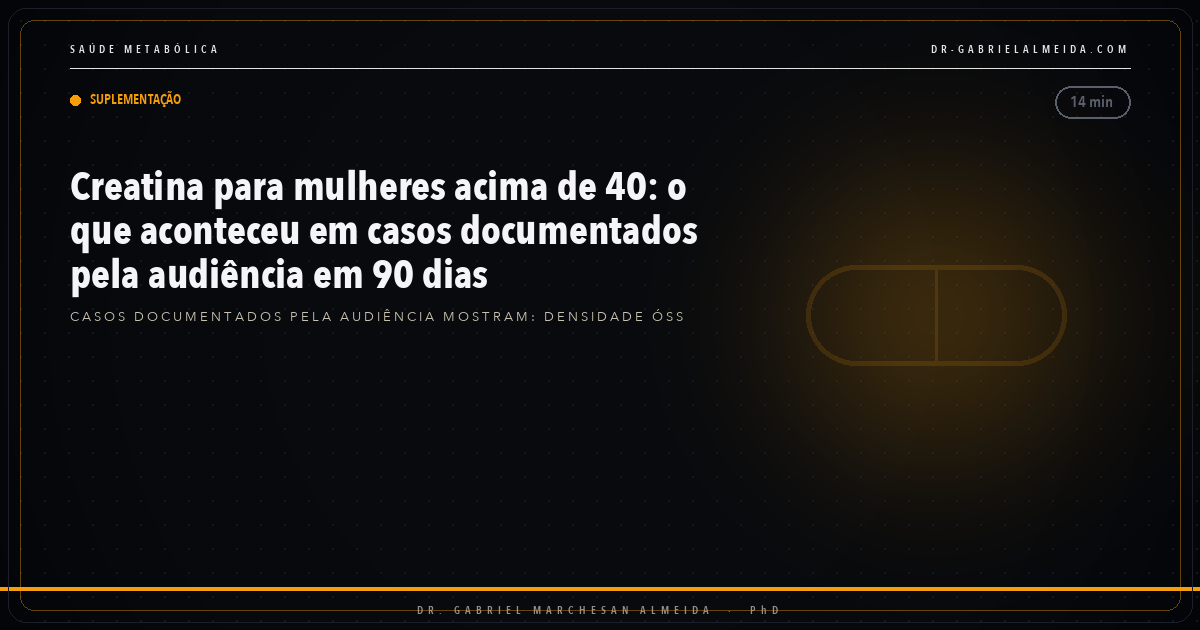 Creatina para mulheres acima de 40: o que aconteceu em casos documentados pela audiência em 90 dias