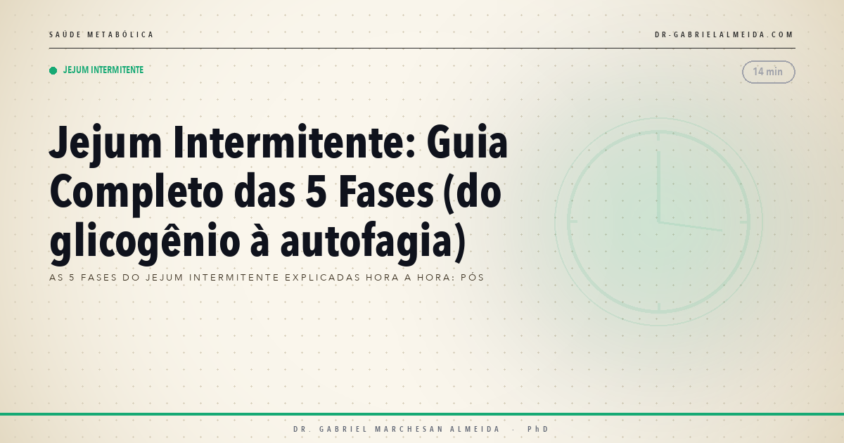 Jejum Intermitente: Guia Completo das 5 Fases (do glicogênio à autofagia)