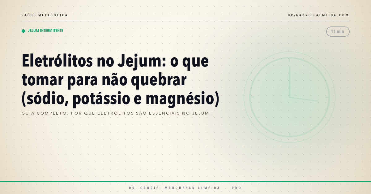 Eletrólitos no Jejum: o que tomar para não quebrar (sódio, potássio e magnésio)