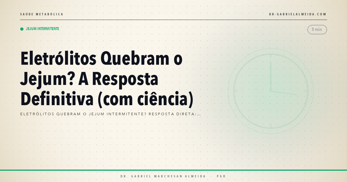 Eletrólitos Quebram o Jejum? A Resposta Definitiva (com ciência)