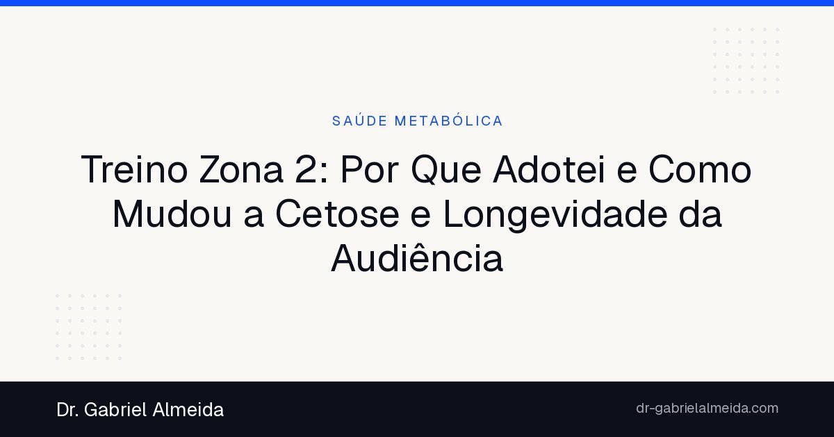 Treino Zona 2: Por Que Adotei e Como Mudou a Cetose e Longevidade da Audiência