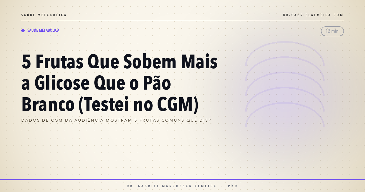 5 Frutas Que Sobem Mais a Glicose Que o Pão Branco (Testei no CGM)