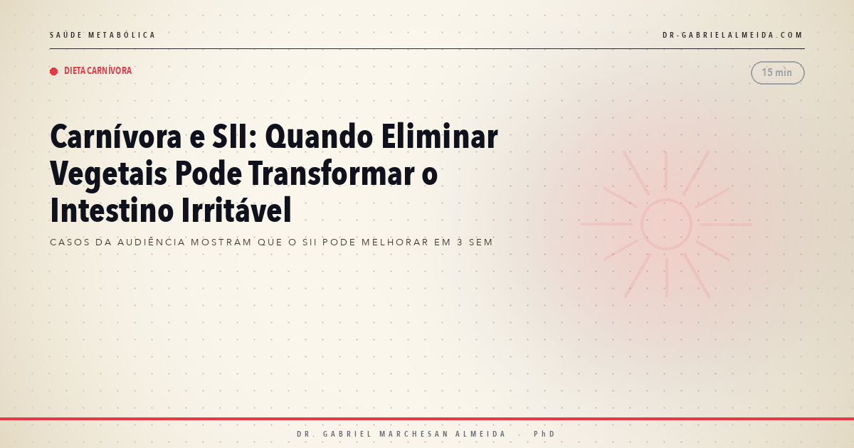 Carnívora e SII: Quando Eliminar Vegetais Pode Transformar o Intestino Irritável