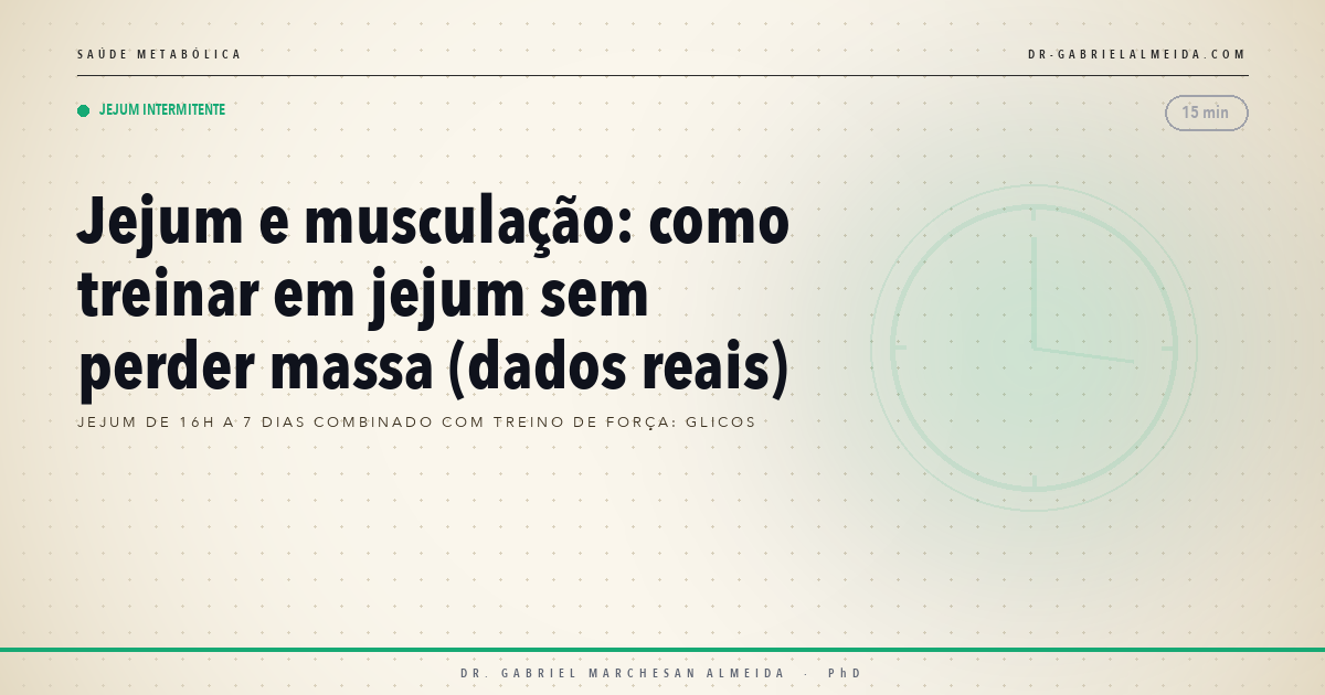 Jejum e musculação: como treinar em jejum sem perder massa (dados reais)