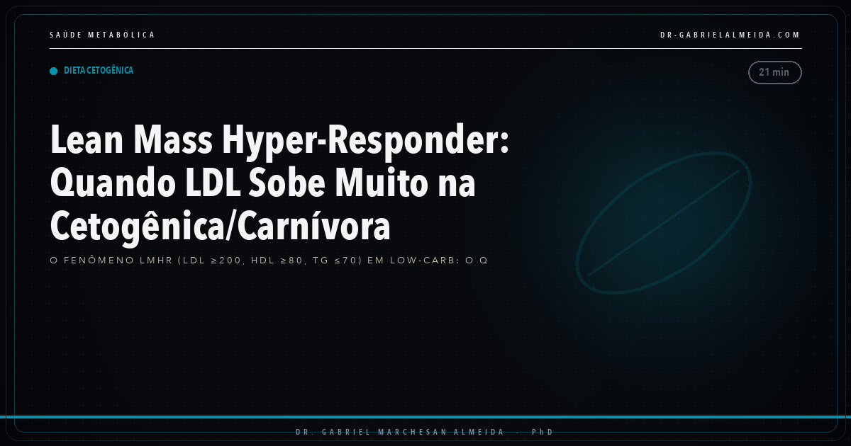 Lean Mass Hyper-Responder: Quando LDL Sobe Muito na Cetogênica