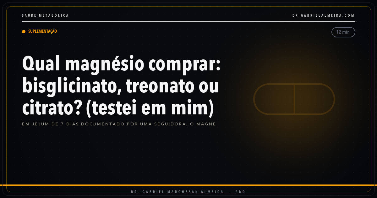 Qual magnésio comprar: bisglicinato, treonato ou citrato? (testei em mim)