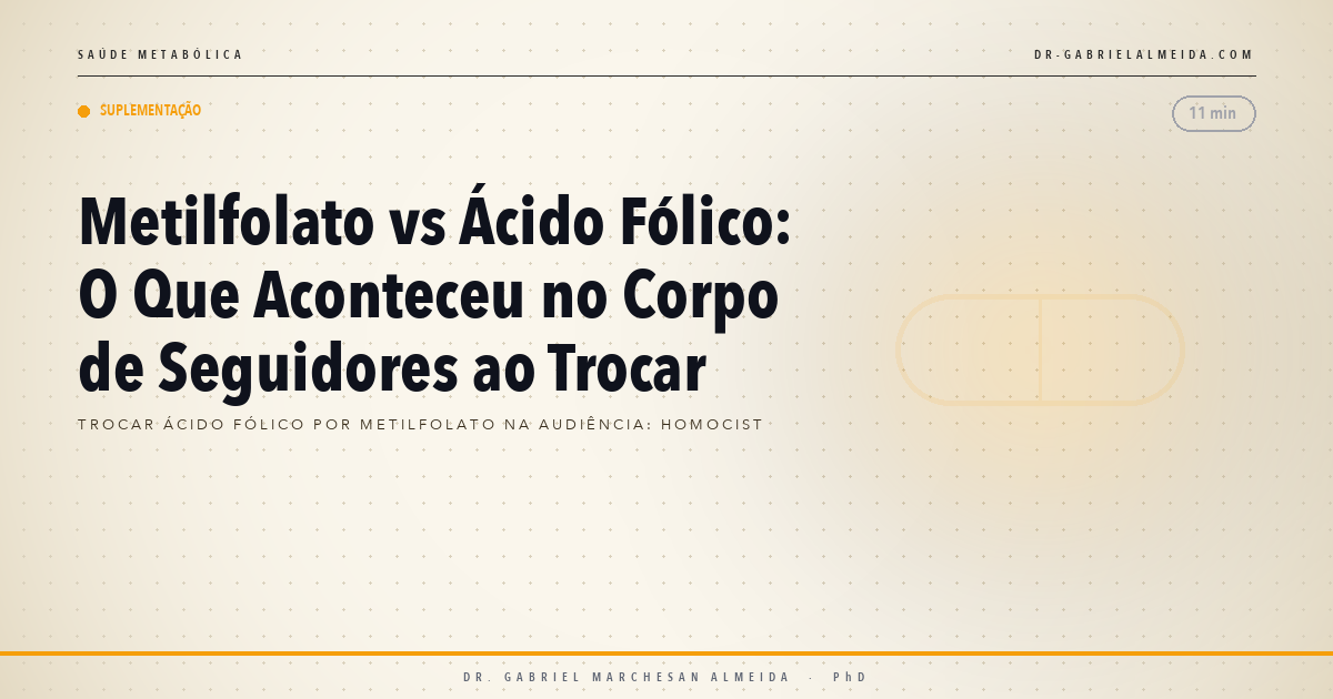 Metilfolato vs Ácido Fólico: O Que Aconteceu no Corpo de Seguidores ao Trocar