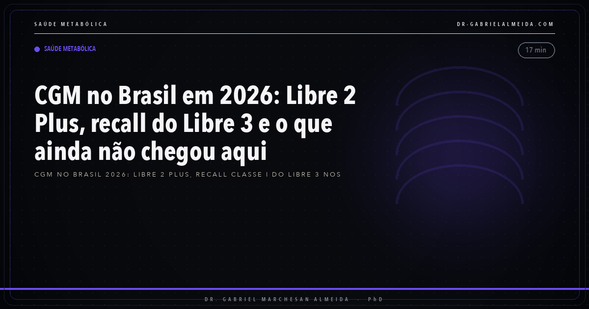 CGM no Brasil em 2026: Libre 2 Plus, recall do Libre 3 e o que ainda não chegou aqui