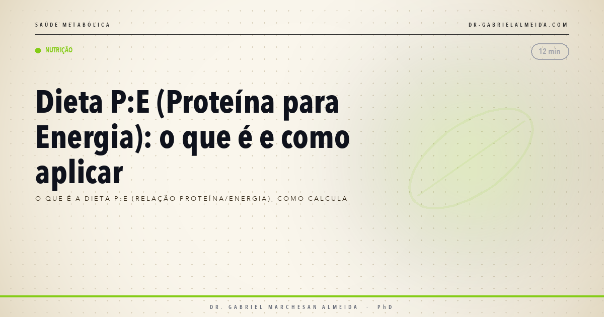 Dieta P:E (Proteína para Energia): o que é e como aplicar