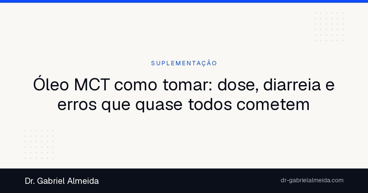 Óleo MCT como tomar: dose, diarreia e erros que quase todos cometem