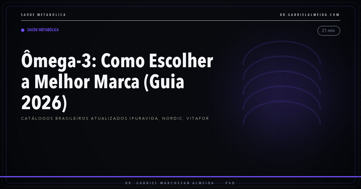 Ômega-3: Como Escolher a Melhor Marca (Guia 2026)