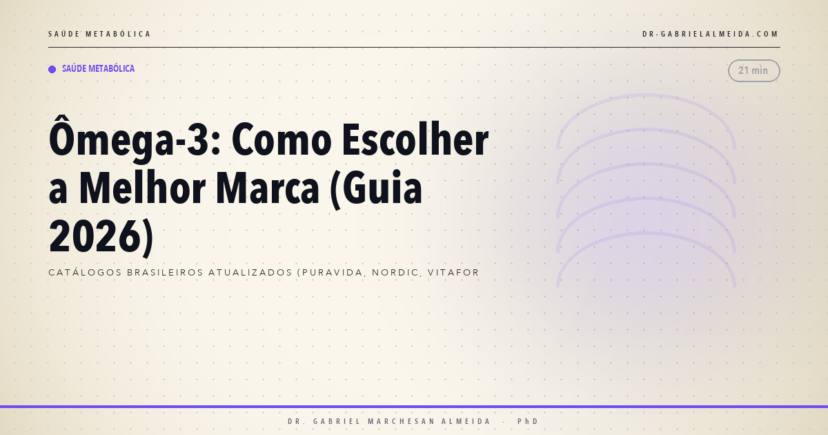 Ômega-3: Como Escolher a Melhor Marca (Guia 2026)