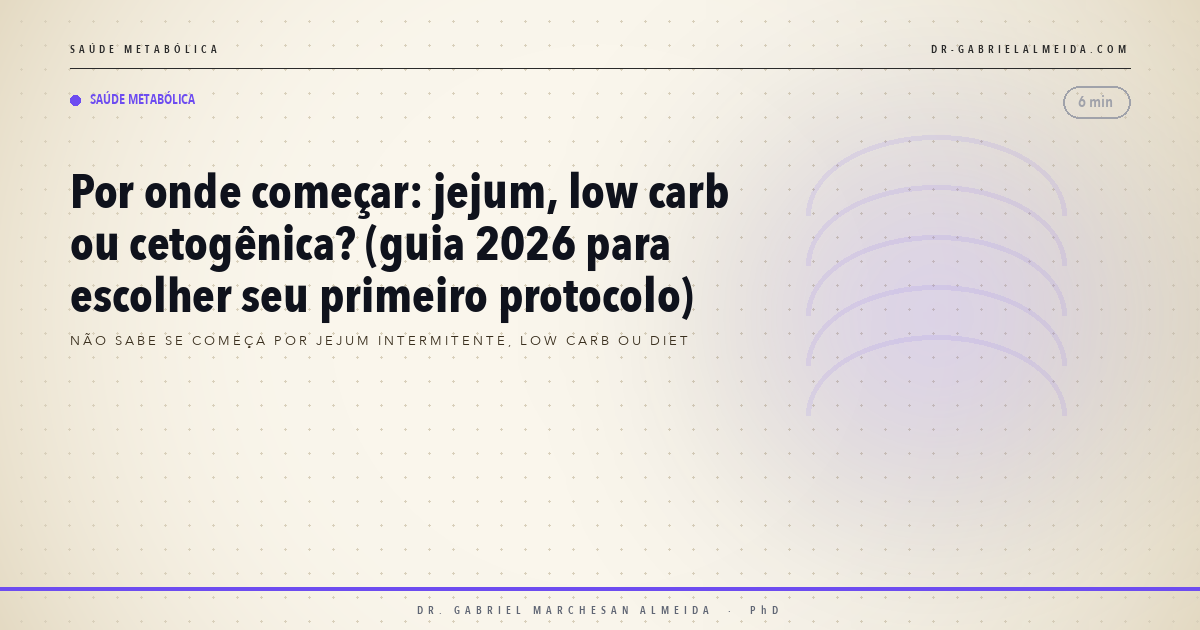 Por onde começar: jejum, low carb ou cetogênica