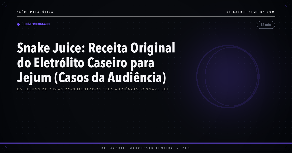 Snake Juice: Receita Original do Eletrólito Caseiro para Jejum (Casos da Audiência)