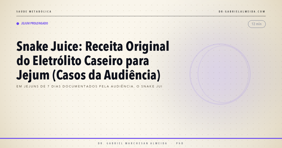 Snake Juice: Receita Original do Eletrólito Caseiro para Jejum (Casos da Audiência)