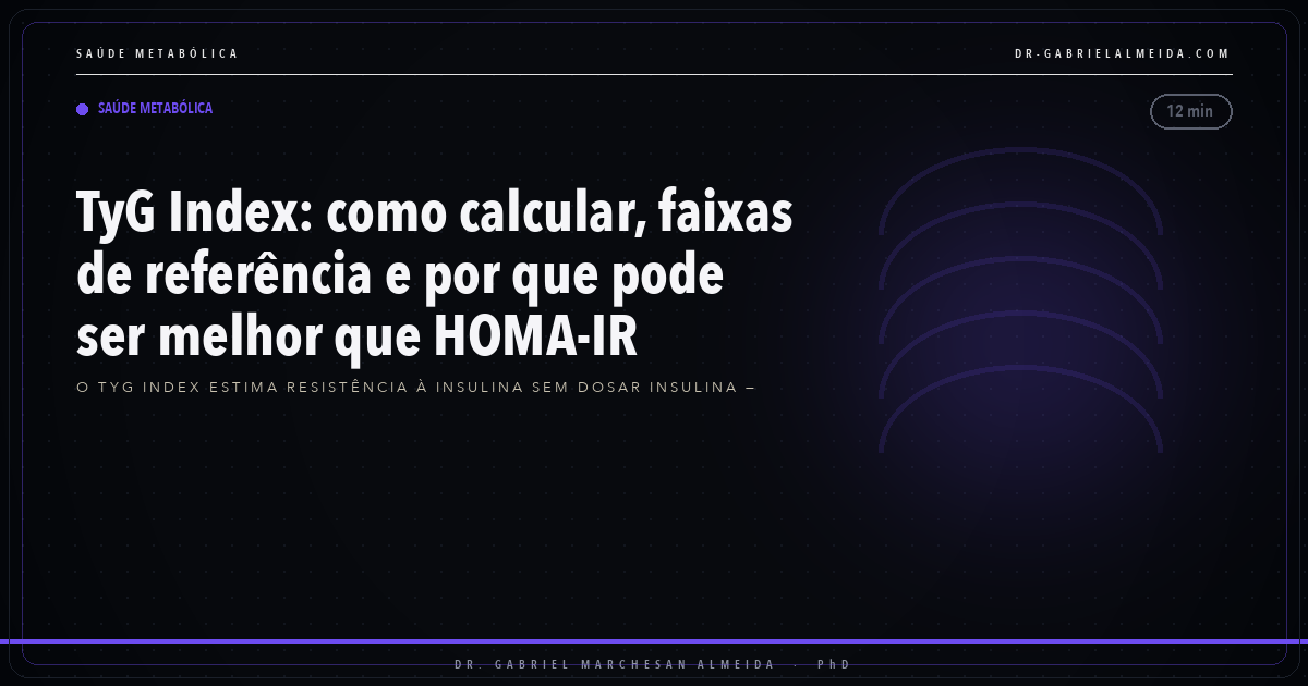 TyG Index: como calcular, faixas de referência e por que pode ser melhor que HOMA-IR