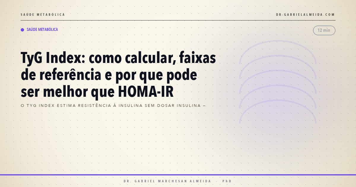 TyG Index: como calcular, faixas de referência e por que pode ser melhor que HOMA-IR