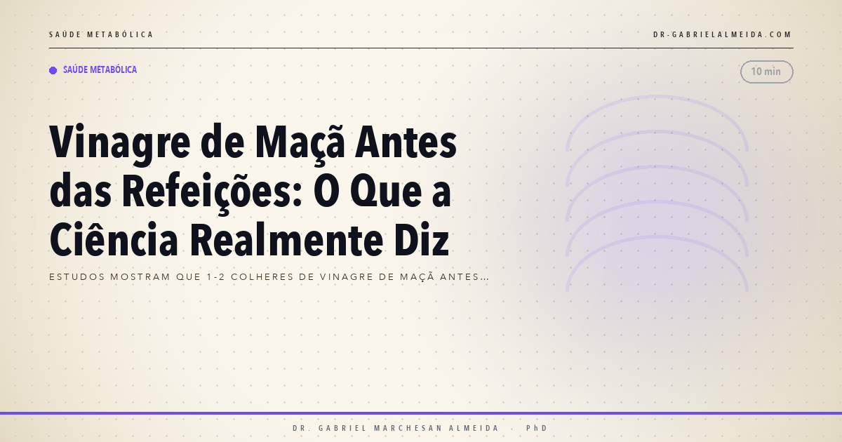 Vinagre de Maçã Antes das Refeições: O Que a Ciência Realmente Diz