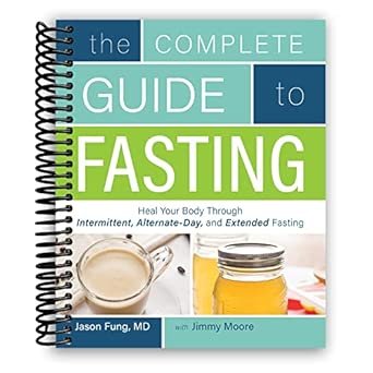 The Complete Guide to Fasting: Heal Your Body Through Intermittent, Alternate-Day, and Extended Fasting